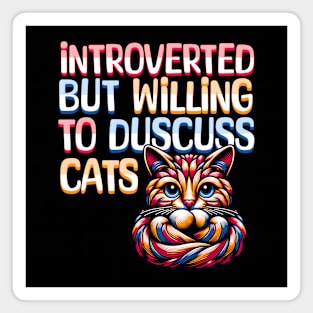 Introverted But Willing To Discuss Cats Magnet